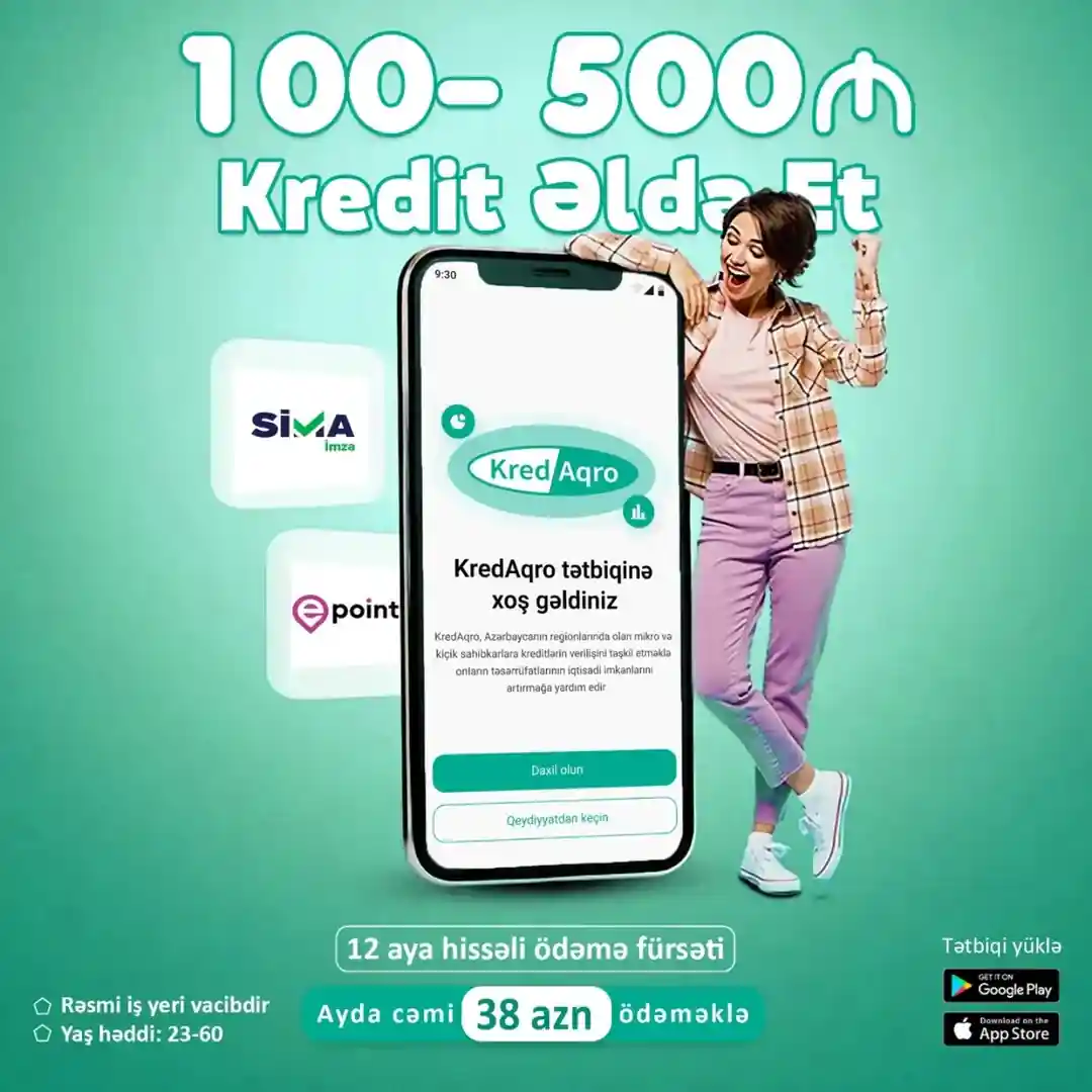 💳 Bir toxunuşla kartınızda!
Evinizdən çıxmadan, olduğunuz yerdən 100 AZN dən - 500 AZN dək kredit kartınıza köçsün! 🎉
📲 KredAqro mobil tətbiqi ilə kredit almaq indi daha rahat! SİMA ilə təsdiqləyin vaxtınıza qənaət edin.
📲 Play market və App store dan KredAqro mobil tətbiqini yükləyin
Dİqqət! Şəxsi məlumatlarınızı kənar şəxslərlə bölüşməyin!
📢 Kredit şərtləri: 👇🏻
✅ Rəsmi iş yeri
✅ 23-60 yaş həddi
✅ 6 ay ərzində Banklara 30 gündən artıq gecikməsi olmayan
• 📲 +994552028000 ➡️ WP
• ☎ +994125265497
• 📩 reception@kredaqro.az
• 🌏 www.kredaqro.com