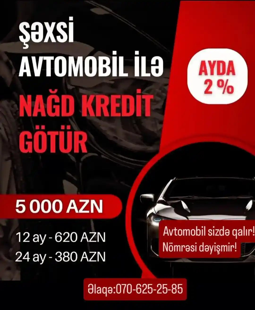 Təcili pula ehtiyacınız var?
Elə isə kredit təşkilatımızdan tək şəxsiyyət vəsiqəsi ilə nagd pul əldə edə bilərsiniz!
Avtomobilinizi satmadan!
Nömrəsi dəyişmədən!
Avtomobil sizdə qalmaqla!
Azalan qrafiklə ödəniş imkanı!
Adınızın banklarda qara siyahıda olması,gecikmə və ya zaminliyinizin olması nəzərə alınmadan!
Zaminsiz! Arayışsız! Vöensiz!
TƏK ŞƏXSİYYƏT VƏSİQƏSİ İLƏ KREDİT İMKANI!
ƏTRAFLI MƏLUMAT ÜÇÜN ZƏNG EDƏ VƏ YA DM BÖLMƏSİNƏ YAZA BİLƏRSİZ!
ƏLAQƏ: 0706252585